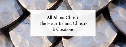 All About Christi — The Heart Behind Christi’s E Creations